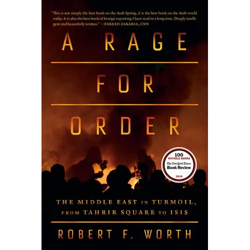 A Rage for Order: The Middle East in Turmoil, from Tahrir Square to Isis