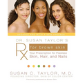 Dr. Susan Taylor's RX for Brown Skin: Your Prescription for Flawless Skin, Hair, and Nails