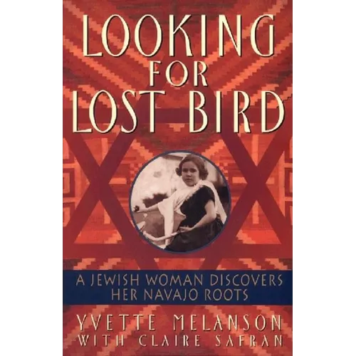 Looking for Lost Bird: A Jewish Woman Discovers Her Navajo Roots