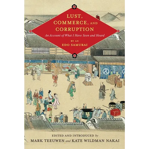 Lust, Commerce, and Corruption: "An Account of What I Have Seen and Heard, "By an EDO Samurai (Critical)