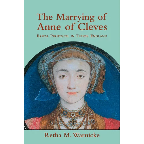 The Marrying of Anne of Cleves: Royal Protocol in Early Modern England