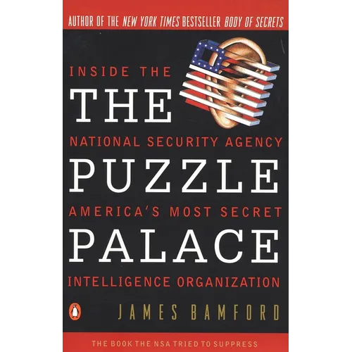 The Puzzle Palace: Inside America's Most Secret Intelligence Organization