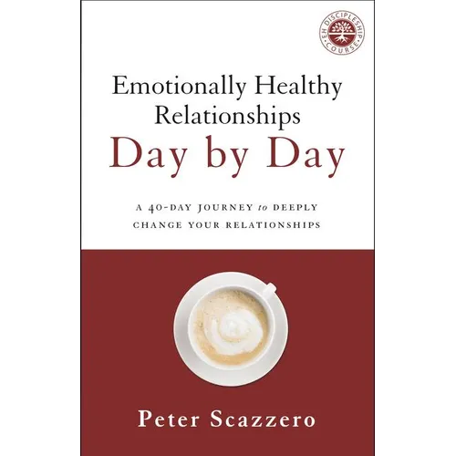 Emotionally Healthy Relationships Day by Day: A 40-Day Journey to Deeply Change Your Relationships