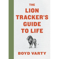 The Lion Tracker's Guide to Life