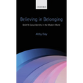 Believing in Belonging: Belief and Social Identity in the Modern World