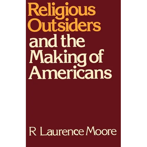 Religious Outsiders and the Making of Americans