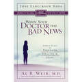 The When Your Doctor Has Bad News: Simple Steps to Strength, Healing, and Hope