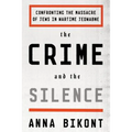 The Crime and the Silence: Confronting the Massacre of Jews in Wartime Jedwabne