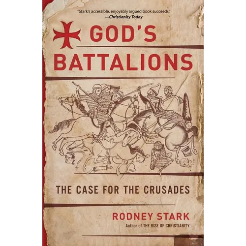 God's Battalions: The Case for the Crusades