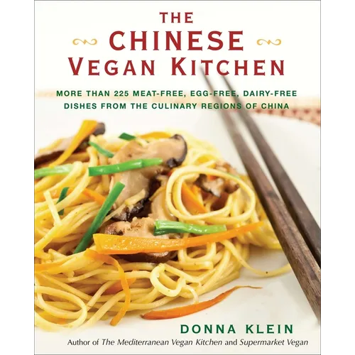 The Chinese Vegan Kitchen: More Than 225 Meat-free, Egg-free, Dairy-free Dishes from the Culinary Regions o f China