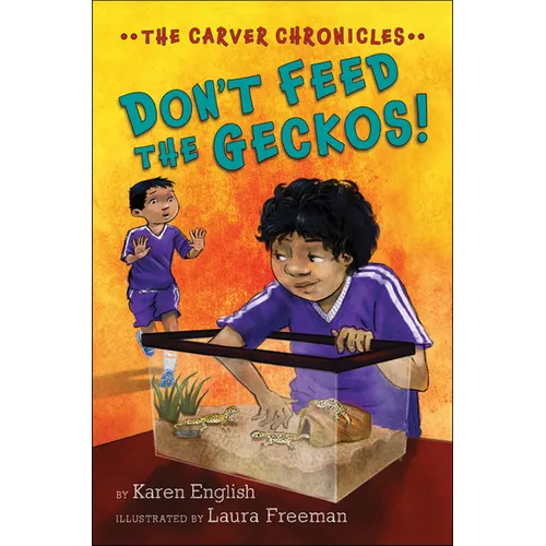 Don't Feed the Geckos!: The Carver Chronicles, Book 3