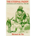 Eternal Paddy: Irish Identity and the British Press, 1798-1882