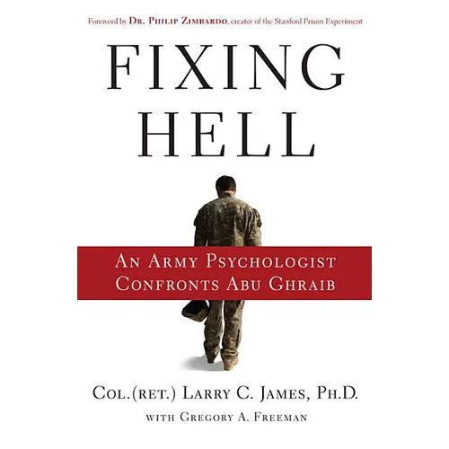 Fixing Hell: An Army Psychologist Confronts Abu Ghraib