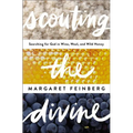The Scouting the Divine: Searching for God in Wine, Wool, and Wild Honey