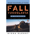 The Fall of Yugoslavia: The Third Balkan War, Third Revised Edition