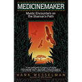 Medicinemaker: Mystic Encounters on the Shaman's Path