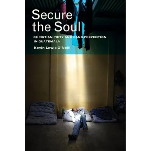 Secure the Soul: Christian Piety and Gang Prevention in Guatemala