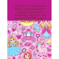 My Very First Giant Super Jumbo Coloring Book of Sparkling Princesses, Mermaids, Ballerinas, and Animals: For Girls Ages 3 Years Old and up