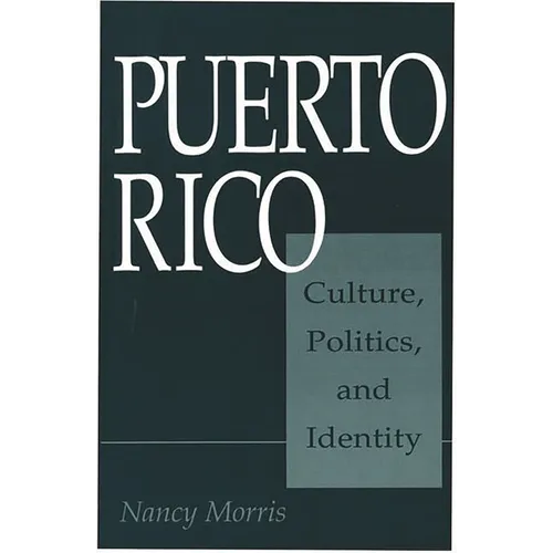 Puerto Rico: Culture, Politics, and Identity