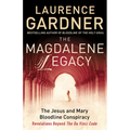 The Magdalene Legacy: The Jesus and Mary Bloodline Conspiracy - Revelations Beyond The Da Vinci Code