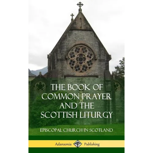 The Book of Common Prayer and The Scottish Liturgy (Hardcover)