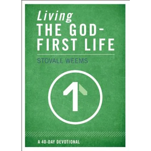 Living the God-First Life: A 40-Day Devotional for Christian Disciples
