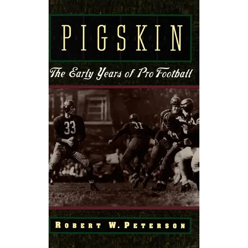 Pigskin: The Early Years of Pro Football