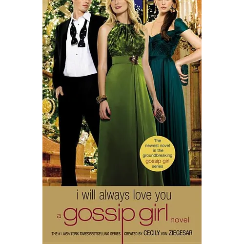 Gossip Girl: I Will Always Love You: A Gossip Girl Novel