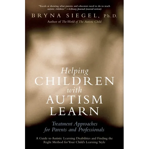 Helping Children with Autism Learn: Treatment Approaches for Parents and Professionals