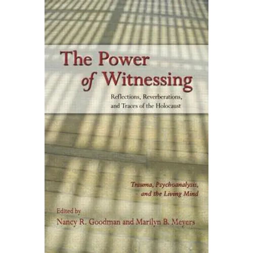 The Power of Witnessing: Reflections, Reverberations, and Traces of the Holocaust: Trauma, Psychoanalysis, and the Living Mind