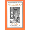 The Lady Who Liked Clean Restrooms: The Chronicle of One of the Strangest Stories Ever to Be Rumoured about Around New York