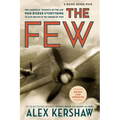 The Few: The American Knights of the Air Who Risked Everything to Fight in the Battle of Britain