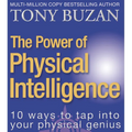 The Power of Physical Intelligence: 10 Ways to Tap Into Your Physical Genius
