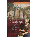 Family Life in 17th- And 18th-Century America