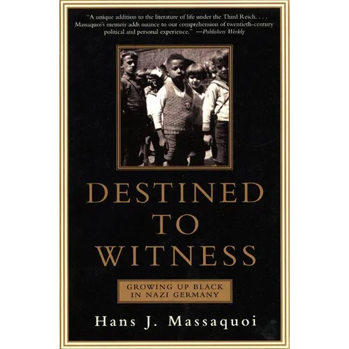 Destined to Witness: Growing Up Black in Nazi Germany