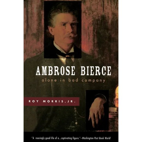 Ambrose Bierce: Alone in Bad Company