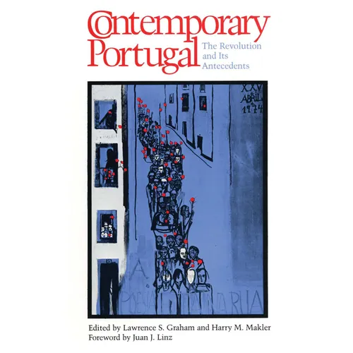 Contemporary Portugal: The Revolution and Its Antecedents