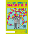 Parenting the Smart Kid: 25 Tips No One Told You about Raising Gifted Teens