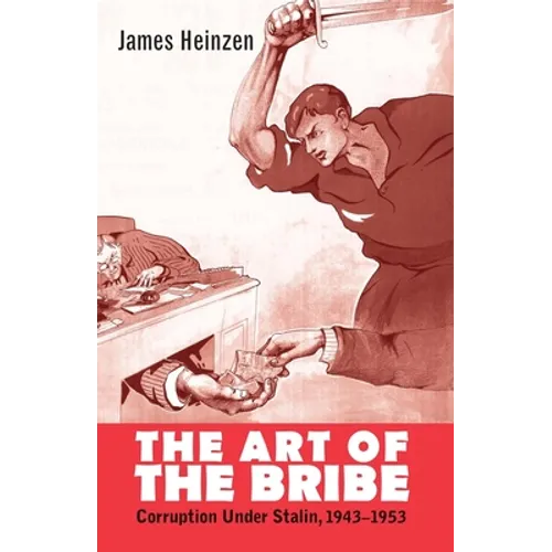 Art of the Bribe: Corruption Under Stalin, 1943-1953