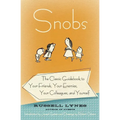 Snobs: The Classic Guidebook to Your Friends, Your Enemies, Your Colleagues, and Yourself
