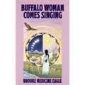 Buffalo Woman Comes Singing