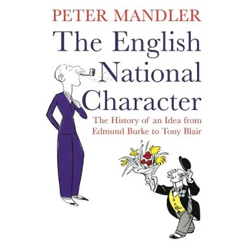 The English National Character: The History of an Idea from Edmund Burke to Tony Blair