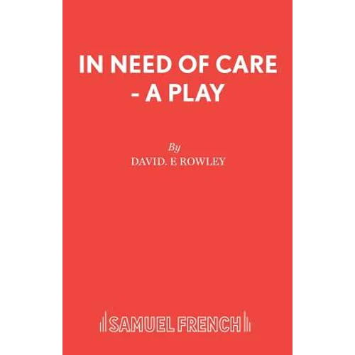In Need of Care - A Play