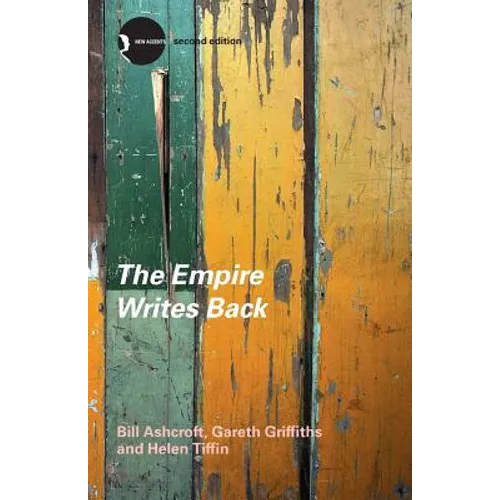 The Empire Writes Back: Theory and Practice in Post-Colonial Literatures