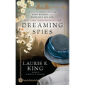 Dreaming Spies: A Novel of Suspense Featuring Mary Russell and Sherlock Holmes