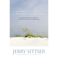 When God Doesn't Answer Your Prayer: Insights to Keep You Praying with Greater Faith & Deeper Hope