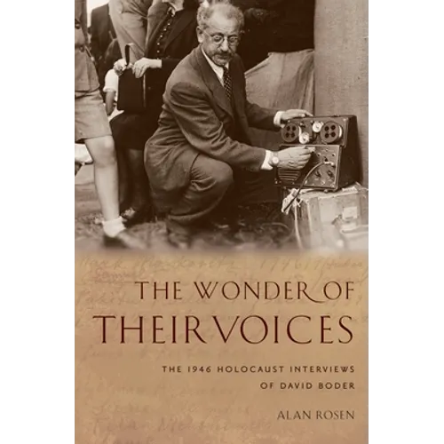 The Wonder of Their Voices: The 1946 Holocaust Interviews of David Boder