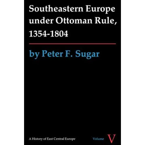 Southeastern Europe Under Ottoman Rule, 1354-1804