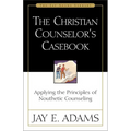 The Christian Counselor's Casebook: Applying the Principles of Nouthetic Counseling