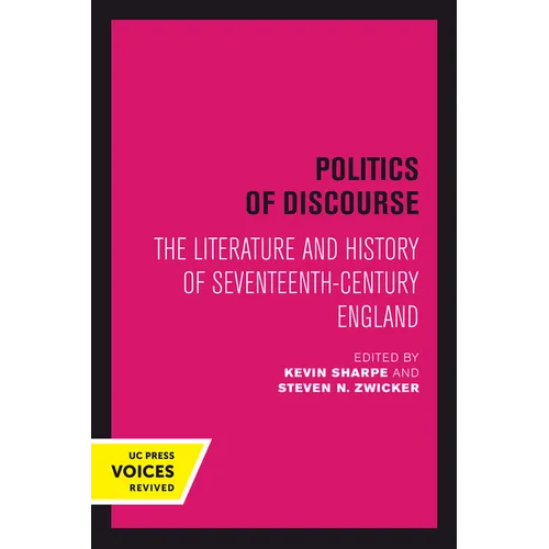 Politics of Discourse: The Literature and History of Seventeenth-Century England